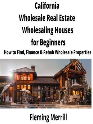 cover image of California Wholesale Real Estate Wholesaling Houses for Beginners